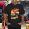 Gasoline Forever Funny Gas Cars Lover T-Shirt