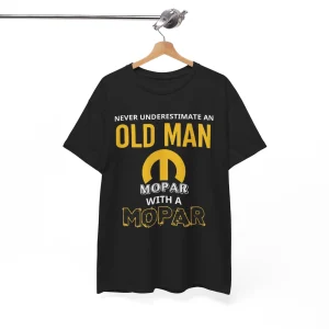 Never Underestimate An Old Man With A Mopar Class T-Shirt