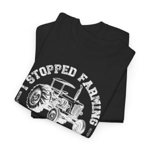 Vintage I Stopped Farming To Be Here This Better Be Good T-Shirt