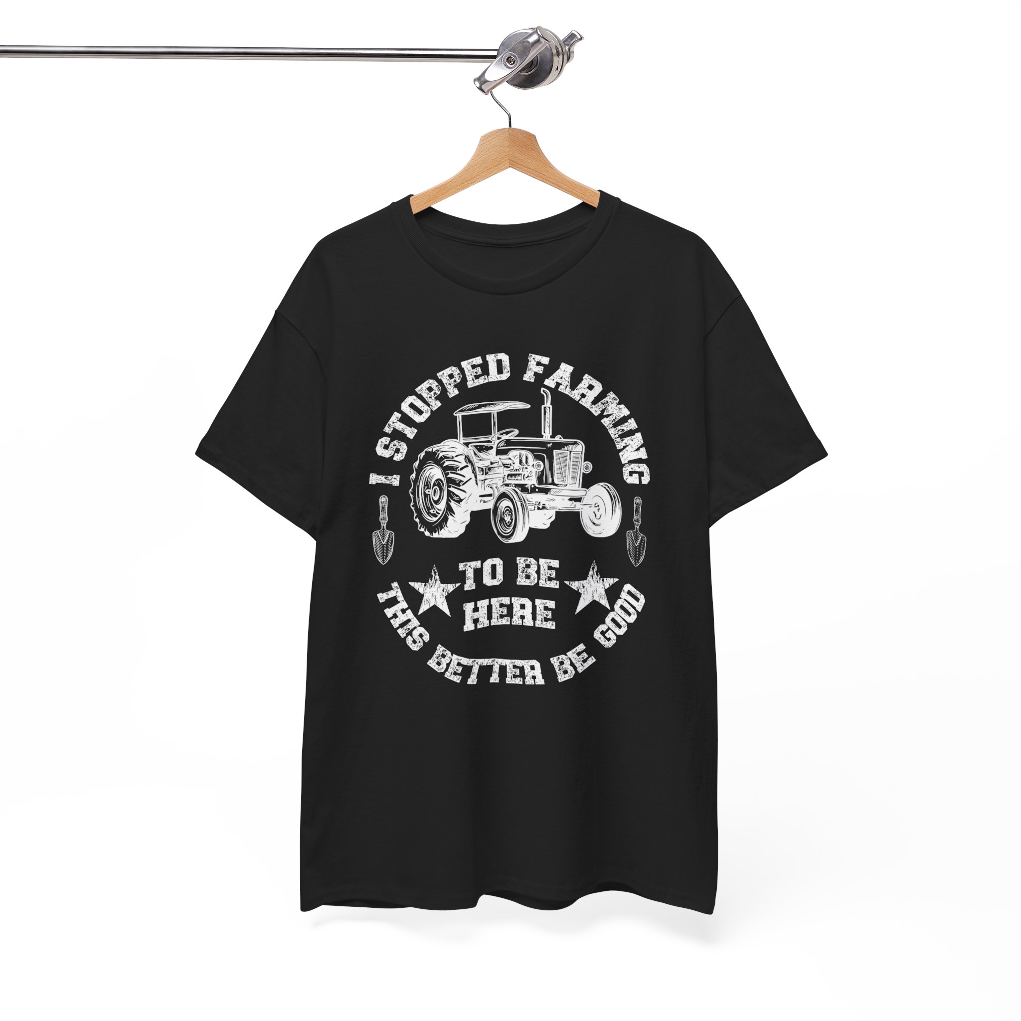 Vintage I Stopped Farming To Be Here This Better Be Good T-Shirt Vintage I Stopped Farming To Be Here This Better Be Good T-Shirt