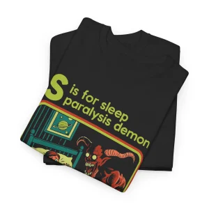 Steven Rhodes S is for Sleep Paralysis Demon Dark Humor T-Shirt